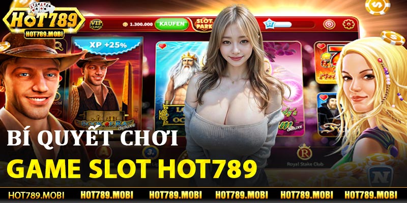 Bí Quyết Gia Tăng Cơ Hội Thắng Lớn Tại Hot789