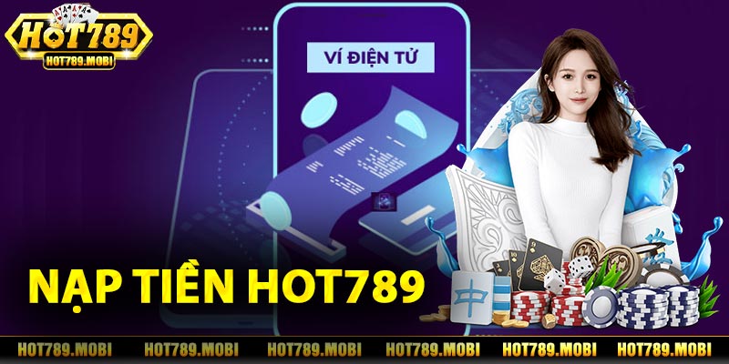 Hướng dẫn nạp tiền Hot789 qua ví điện tử