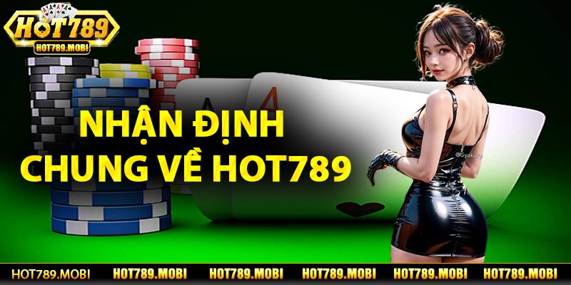 Nhận định chung về hot789