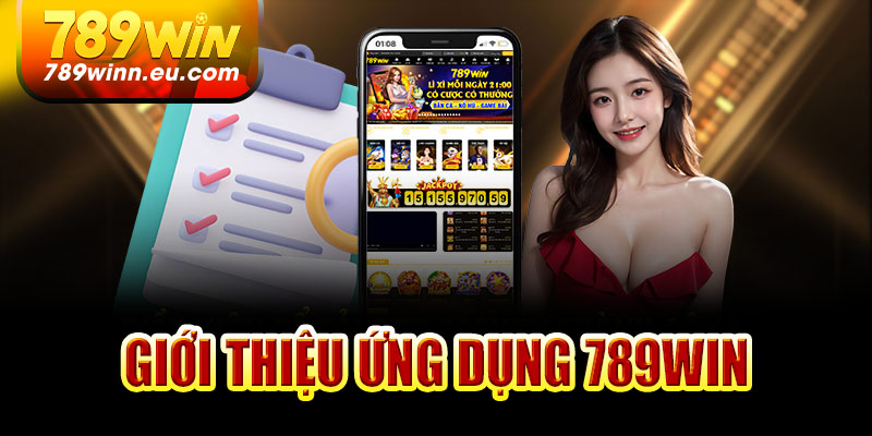 Giới thiệu tổng quan về ứng dụng 789win