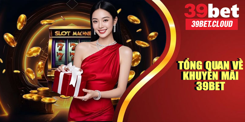 Tổng Về Khuyến Mãi 39BET