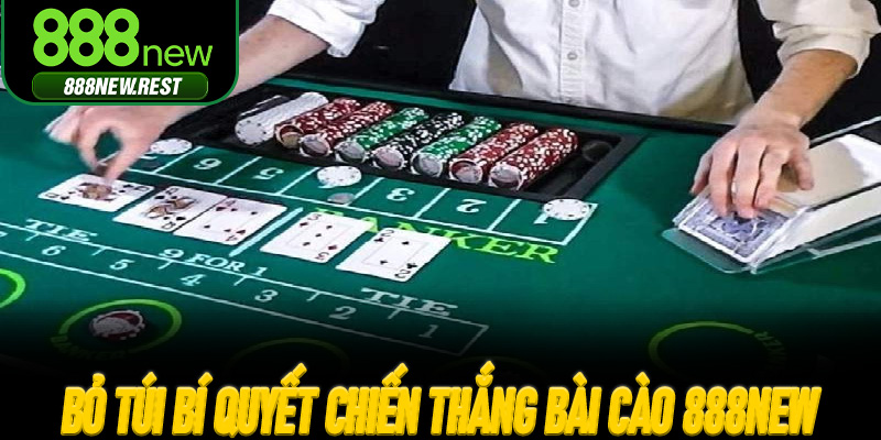 Bỏ túi bí quyết chiến thắng Bài Cào 888New