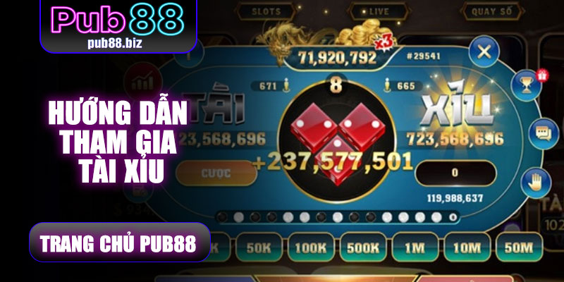 Hướng dẫn tham gia Tài Xỉu Pub88