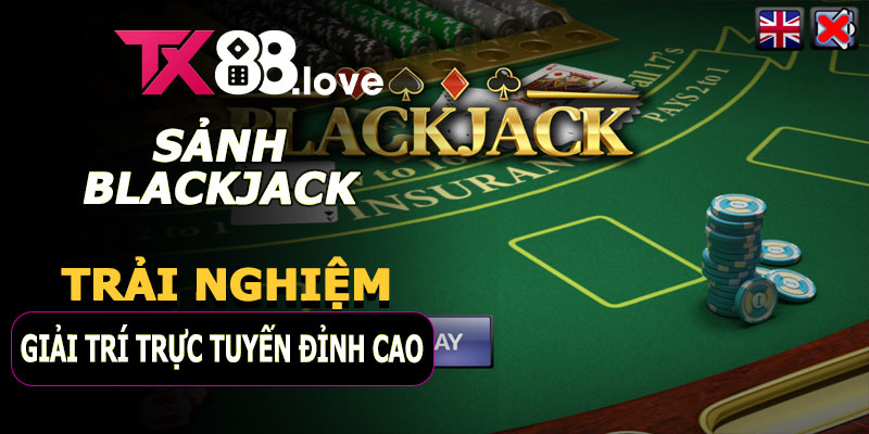 Sảnh Blackjack – Trò chơi trí tuệ hấp dẫn